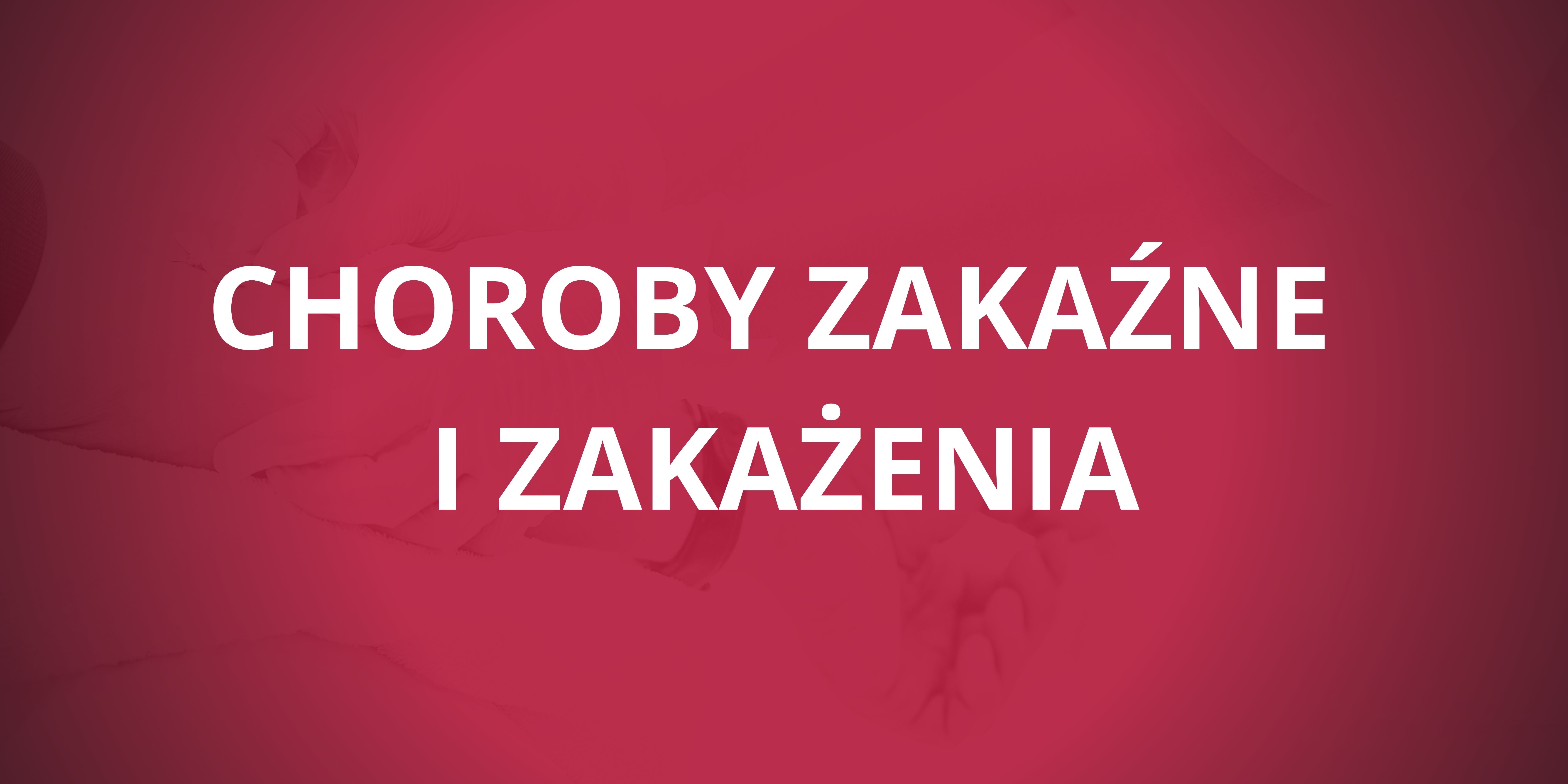 choroby zakaźne i zakażenia